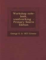 Workshop note-book, woodworking 1341479439 Book Cover