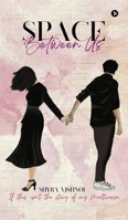 Space Between Us: If This Isn't the Story of My Multiverse B0DNSGTBR2 Book Cover