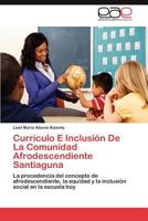 Curriculo E Inclusion de La Comunidad Afrodescendiente Santiaguna 3848465981 Book Cover