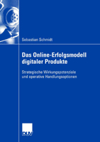 Das Online-Erfolgsmodell Digitaler Produkte: Strategische Wirkungspotenziale Und Operative Handlungsoptionen 3835060880 Book Cover