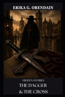 The Dagger & The Cross: Hidden Stories (Capa y Espada) B0H1CW1QFN Book Cover