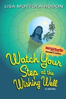 Watch Your Step at the Wishing Well 0557353785 Book Cover