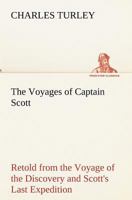 The Voyages of Captain Scott : Retold from the Voyage of the Discovery and Scott's Last Expedition 3849191885 Book Cover