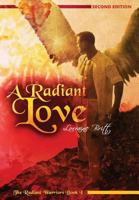 A Radiant Love, the Radiant Warriors Book 1 1387617494 Book Cover