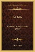 Eri Teita: Naytelma 4 Naytoksessa (1908) 1168359929 Book Cover