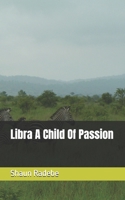 Libra A Child Of Passion B0GN1F292Q Book Cover