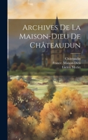 Archives De La Maison-dieu De Châteaudun 1020977272 Book Cover