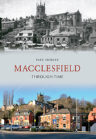 Macclesfield Through Time 144560759X Book Cover