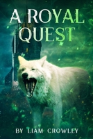 A Royal Quest: Sequel to "A Wolf's Way Home" 1716350476 Book Cover