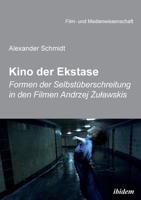 Kino der Ekstase. Formen der Selbstüberschreitung in den Filmen Andrzej Żuławskis 3838203135 Book Cover