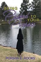 Being Pushed To Your Purpose: Being Pushed 1725082144 Book Cover