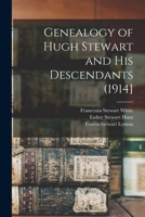 Genealogy of Hugh Stewart and his Descendants (1914] 1016726996 Book Cover