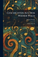 Geschichten aus dem Wiener Wald: Walzer, Op. 325 (German Edition) 1025678249 Book Cover