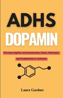 ADHS DOPAMIN: Wie man entgiftet, um Konzentration, Fokus, Motivation und Produktivität zu verbessern (German Edition) B0DQD3KQJH Book Cover