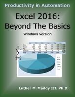 Excel 2016: Beyond the Basics 1541348044 Book Cover