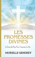 LES PROMESSES DIVINES: LA FORCE DE DIEU POUR TRAVERSER LA VIE (French Edition) 2959651103 Book Cover