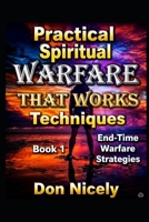 Practical Spiritual Warfare That Works: End Time Warfare strategies B0FW4S64SS Book Cover