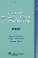Practicing Persuasive Written and Oral Advocacy: Case File IV 0735564221 Book Cover