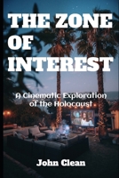 THE ZONE OF INTEREST: A Cinematic Exploration of the Holocaust B0CTTBGJKP Book Cover