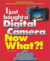 I Just Bought a Digital Camera, Now What?!: Great Digital Pictures/Transfer Photos to Your PC/ E-Mail Photos 0760726566 Book Cover