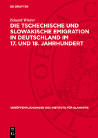 Die Tschechische Und Slowakische Emigration in Deutschland Im 17. Und 18. Jahrhundert: Beiträge Zur Geschichte Der Hussitischen Tradition 311275672X Book Cover