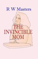 The Invincible Mom 1502484226 Book Cover