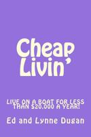 Cheap Livin': Live full-time on a boat for less than $20,000 a year! 1544120885 Book Cover