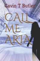 Call me Aria 1976810396 Book Cover