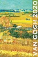 Van Gogh 2020: Art Planner and Datebook Monthly Weekly Scheduler and Organizer | Vertical Days Dated Layout with Monday Start | Aesthetic Elegant Agenda and Daily Appointment Book (Painting Series) 1670537145 Book Cover