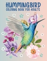 Hummingbird Coloring Book for Adults: 50 Different Amazing Detailed An Adults Hummingbird Coloring Book Ultimate Relaxation Motivational Stress ... for Adults: Great Gifts for Birds Lovers B08P8NKR82 Book Cover