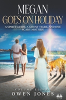 Megan Goes On Holiday: A Spirit Guide, A Ghost Tiger And One Scary Mother! B0CH26LQSF Book Cover