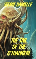 The Tail of Q'thahkral B0C2SG2DX8 Book Cover
