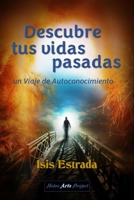 Descubre tus Vidas Pasadas: Un viaje de autoconocimiento B0CH2NPD1P Book Cover