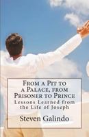 From a Pit to a Palace, from Prisoner to Prince: Lessons Learned from the Life of Joseph 146117435X Book Cover