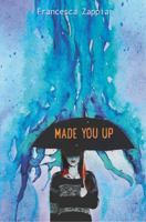Made You Up 006229010X Book Cover