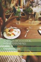 LEARN HOW TO COOK BULGARIAN MEALS: Extended Version 1790303532 Book Cover