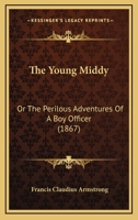 The Young Middy; Or, the Perilous Adventures of a Boy-Officer 1120939550 Book Cover