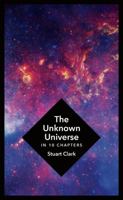 The Unknown Universe 1681771535 Book Cover