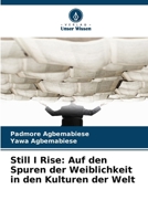 Still I Rise: Auf den Spuren der Weiblichkeit in den Kulturen der Welt (German Edition) 6209492126 Book Cover