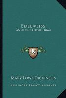 Edelweiss: An Alpine Rhyme 0548620245 Book Cover