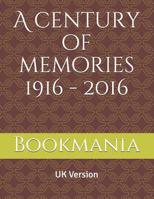 A century of memories: 1916 - 2016 1093878525 Book Cover