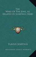 The Wars Of The Jews, As Related By Josephus 110492319X Book Cover