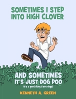 Sometimes I Step into High Clover And Sometimes It’s Just Dog Poo 1716577012 Book Cover