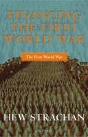 Financing the First World War (The First World War) 0199257272 Book Cover