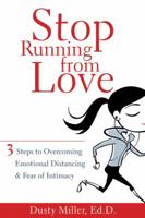 Stop Running from Love: 3 Steps to Overcoming Emotional Distancing & Fear of Intimacy 1572245182 Book Cover