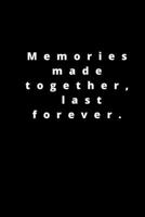Memories made together, last forever: 120 pages 6x9 1658655044 Book Cover