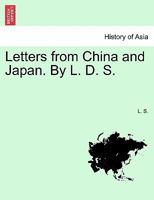 Letters from China and Japan. By L. D. S. 1241086788 Book Cover