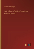 L'Arte Italiana a Parigi Nell'Esposizione Universale Del 1867 1021328618 Book Cover