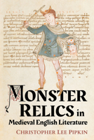 Monster Relics in Medieval English Literature 1476696292 Book Cover