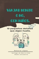 Viajar bonito o no, con niños.: 13 pequeños detalles que dejan huella. (Spanish Edition) B0GZ9Q2DR8 Book Cover